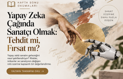 Yapay Zeka Çağında Sanatçı Olmak: Tehdit mi, Fırsat mı?